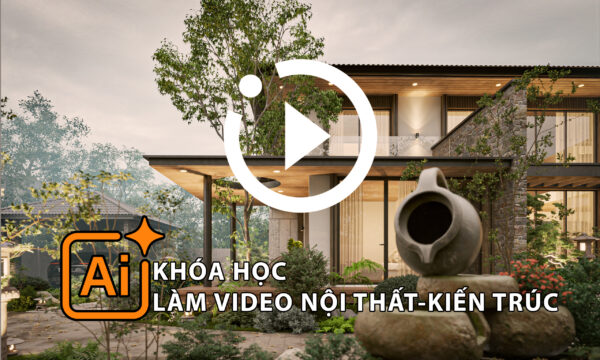 AI-Khóa học Làm phim Nội thất - Kiến trúc